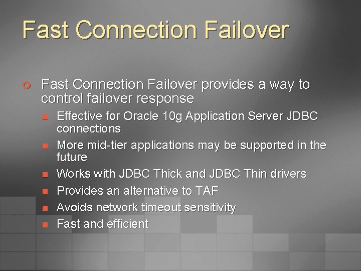 Fast Connection Failover ¢ Fast Connection Failover provides a way to control failover response