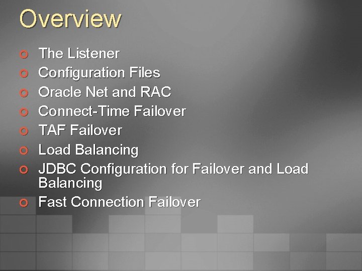 Overview ¢ ¢ ¢ ¢ The Listener Configuration Files Oracle Net and RAC Connect-Time
