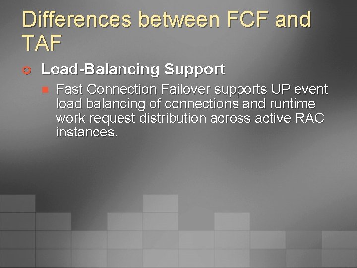 Differences between FCF and TAF ¢ Load-Balancing Support n Fast Connection Failover supports UP