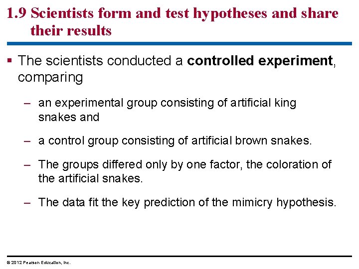 1. 9 Scientists form and test hypotheses and share their results § The scientists