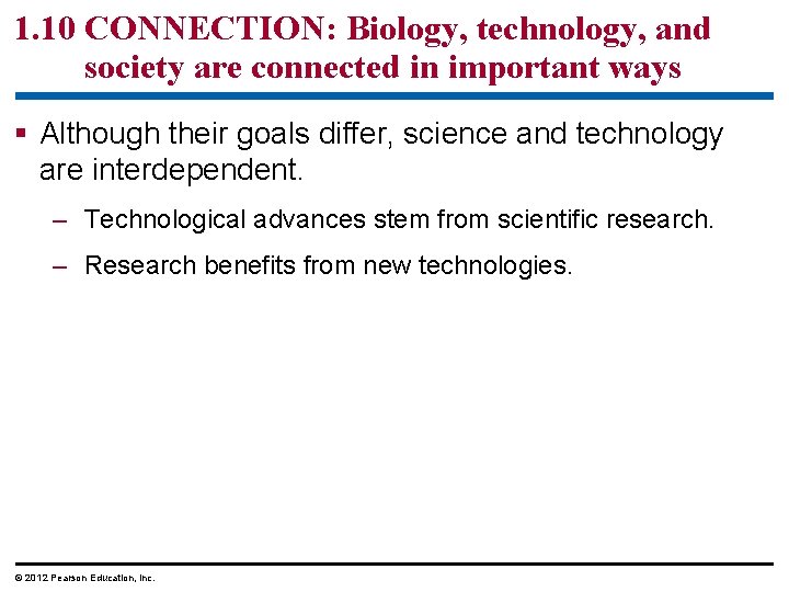 1. 10 CONNECTION: Biology, technology, and society are connected in important ways § Although