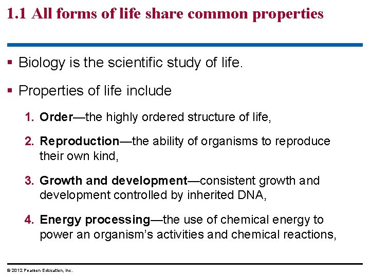 1. 1 All forms of life share common properties § Biology is the scientific