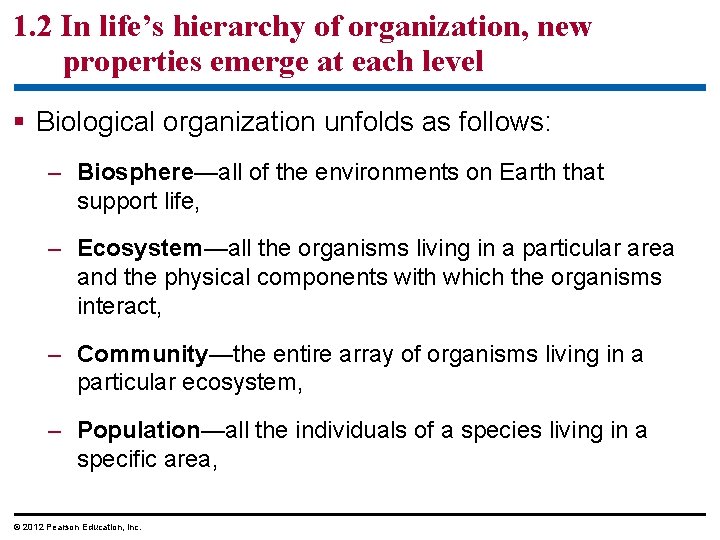 1. 2 In life’s hierarchy of organization, new properties emerge at each level §