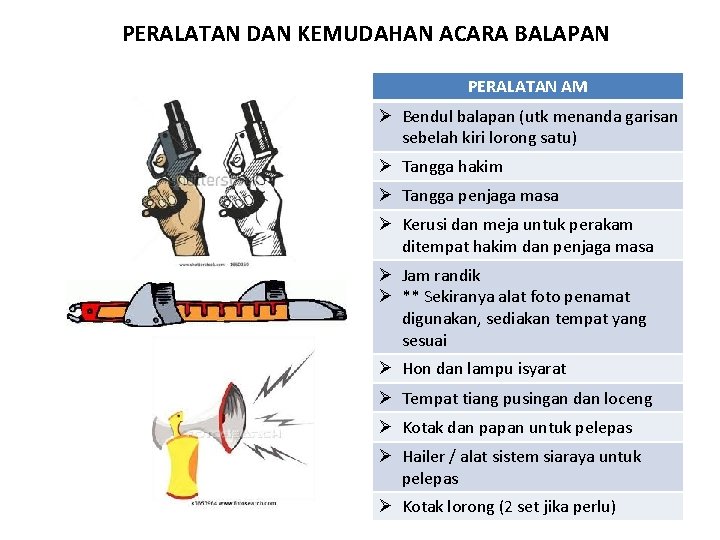 PERALATAN DAN KEMUDAHAN ACARA BALAPAN PERALATAN AM Ø Bendul balapan (utk menanda garisan sebelah