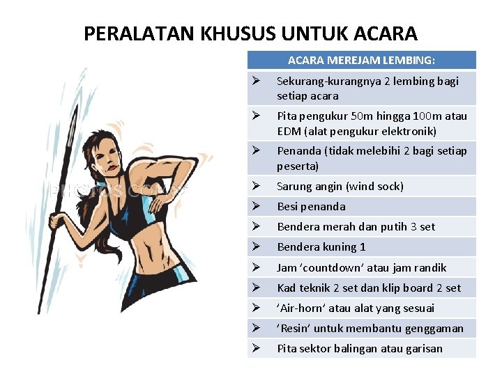 PERALATAN KHUSUS UNTUK ACARA MEREJAM LEMBING: Ø Sekurang-kurangnya 2 lembing bagi setiap acara Ø