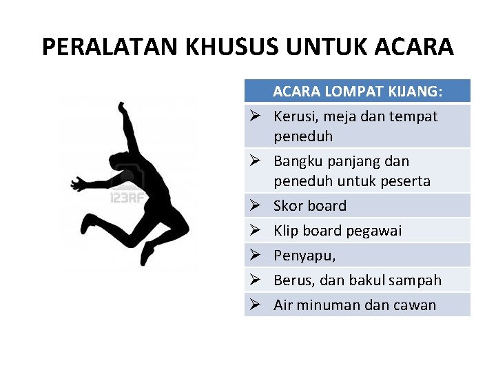 PERALATAN KHUSUS UNTUK ACARA LOMPAT KIJANG: Ø Kerusi, meja dan tempat peneduh Ø Bangku