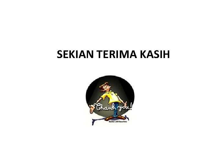 SEKIAN TERIMA KASIH 