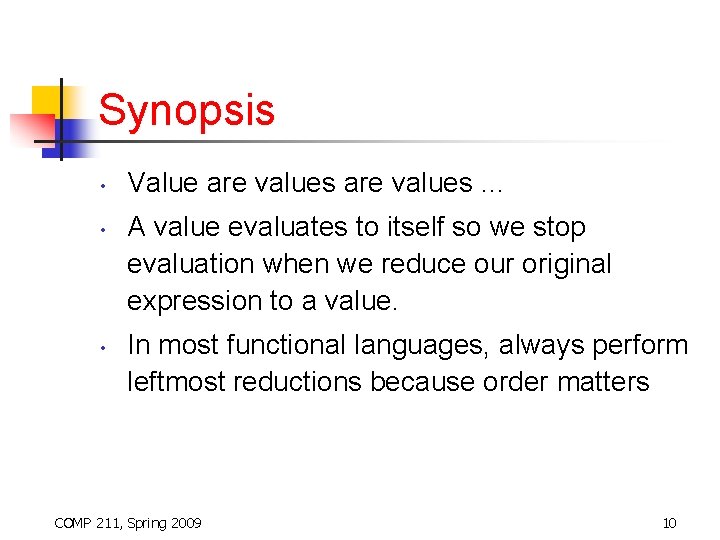 Synopsis • • • Value are values … A value evaluates to itself so