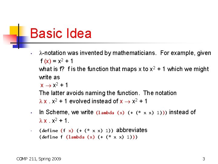 Basic Idea • • • -notation was invented by mathematicians. For example, given f