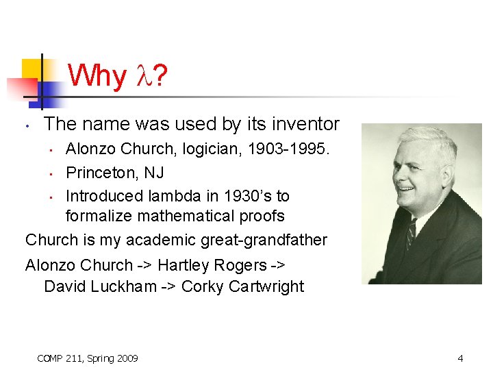 Why ? • The name was used by its inventor Alonzo Church, logician, 1903