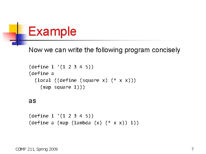 Example Now we can write the following program concisely (define l '(1 2 3