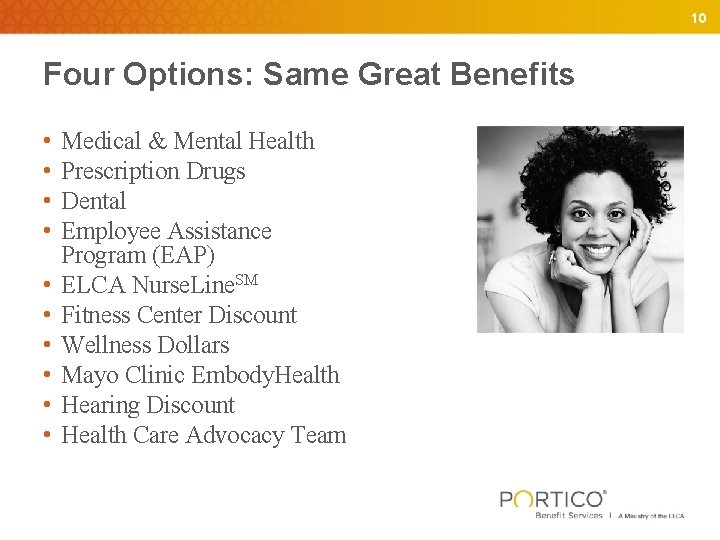 10 Four Options: Same Great Benefits • • • Medical & Mental Health Prescription