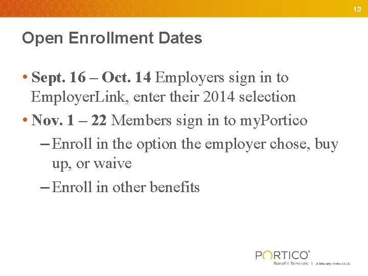 13 Open Enrollment Dates • Sept. 16 – Oct. 14 Employers sign in to