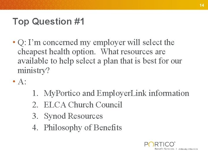 14 Top Question #1 • Q: I’m concerned my employer will select the cheapest