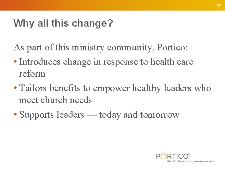 17 Why all this change? As part of this ministry community, Portico: • Introduces