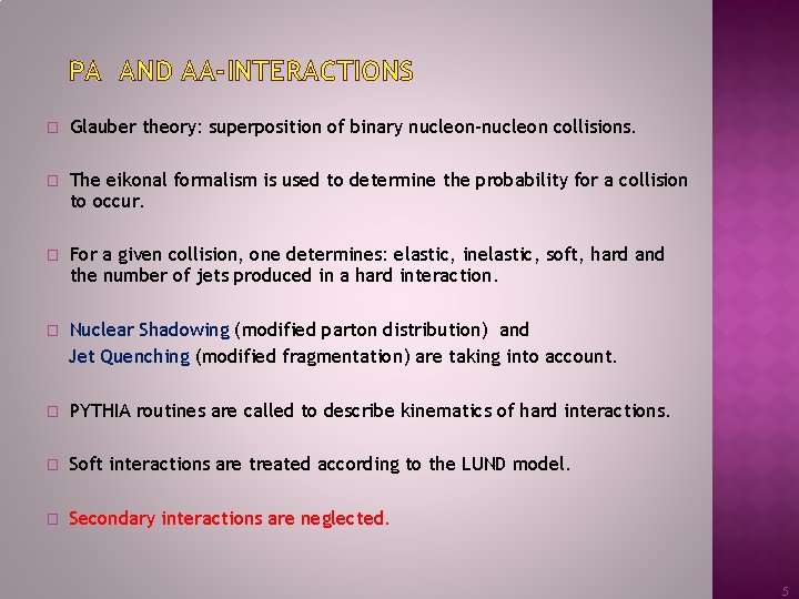 PA AND AA-INTERACTIONS � Glauber theory: superposition of binary nucleon-nucleon collisions. � The eikonal