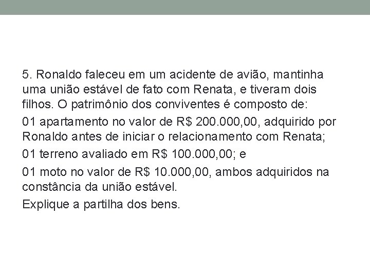 5. Ronaldo faleceu em um acidente de avião, mantinha uma união estável de fato