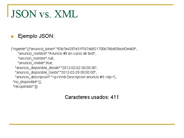 JSON vs. XML n Ejemplo JSON: {"vigente": [{"anuncio_token": "83 b 7 e 4297 e JSON vs. XML n Ejemplo JSON: {"vigente": [{"anuncio_token": "83 b 7 e 4297 e