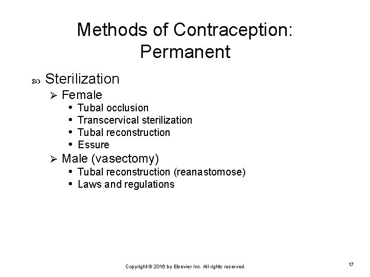 Methods of Contraception: Permanent Sterilization Female • Tubal occlusion • Transcervical sterilization • Tubal