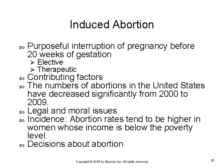 Induced Abortion Purposeful interruption of pregnancy before 20 weeks of gestation Ø Ø Elective