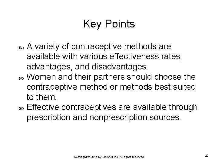 Key Points A variety of contraceptive methods are available with various effectiveness rates, advantages,
