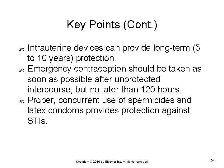 Key Points (Cont. ) Intrauterine devices can provide long-term (5 to 10 years) protection.