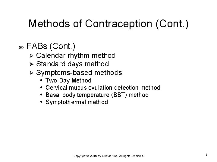 Methods of Contraception (Cont. ) FABs (Cont. ) Ø Ø Ø Calendar rhythm method