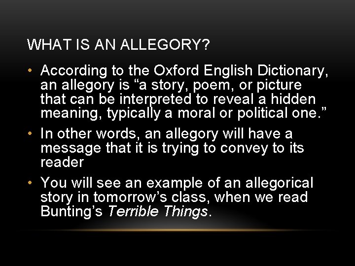 WHAT IS AN ALLEGORY? • According to the Oxford English Dictionary, an allegory is