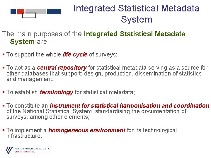 Integrated Statistical Metadata System The main purposes of the Integrated Statistical Metadata System are: