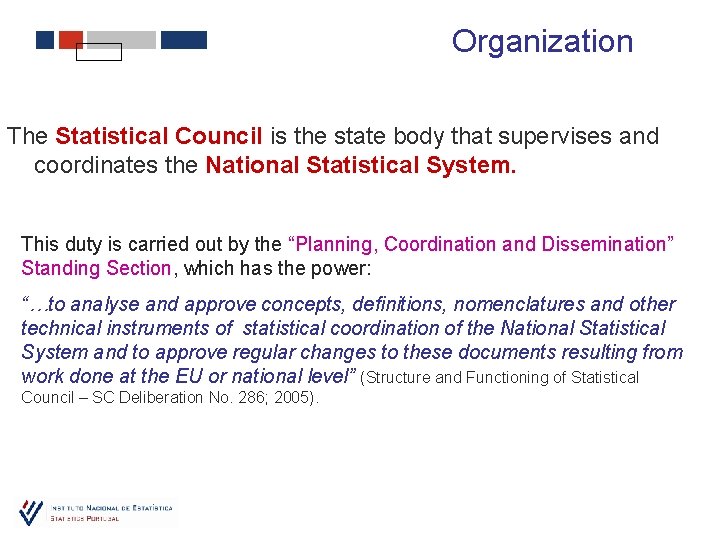 Organization The Statistical Council is the state body that supervises and coordinates the National