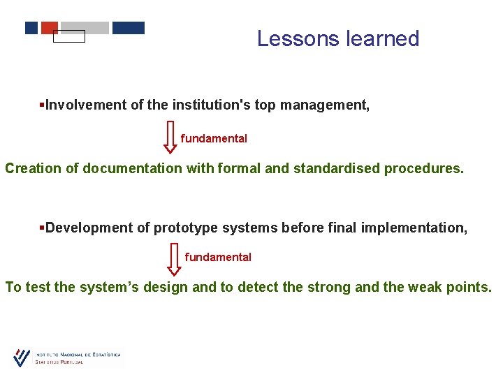 Lessons learned §Involvement of the institution's top management, fundamental Creation of documentation with formal