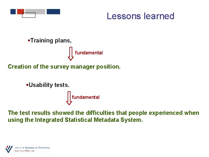 Lessons learned §Training plans, fundamental Creation of the survey manager position. §Usability tests. fundamental