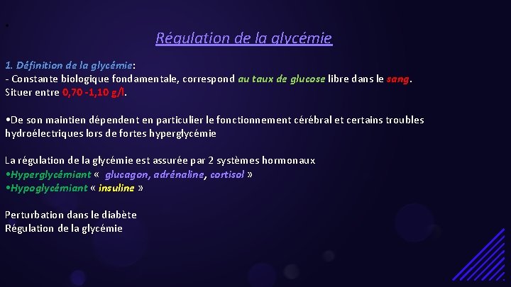  • Régulation de la glycémie 1. Définition de la glycémie: - Constante biologique