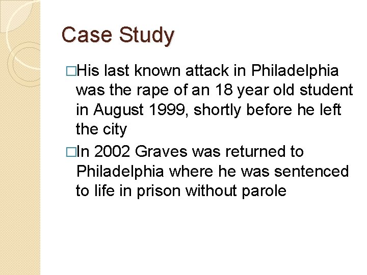 Case Study �His last known attack in Philadelphia was the rape of an 18