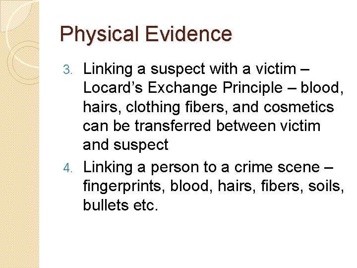 Physical Evidence Linking a suspect with a victim – Locard’s Exchange Principle – blood,
