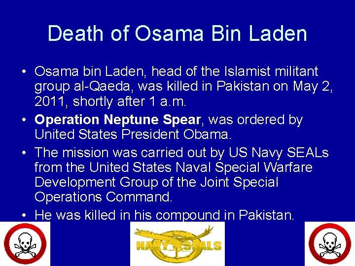 Death of Osama Bin Laden • Osama bin Laden, head of the Islamist militant