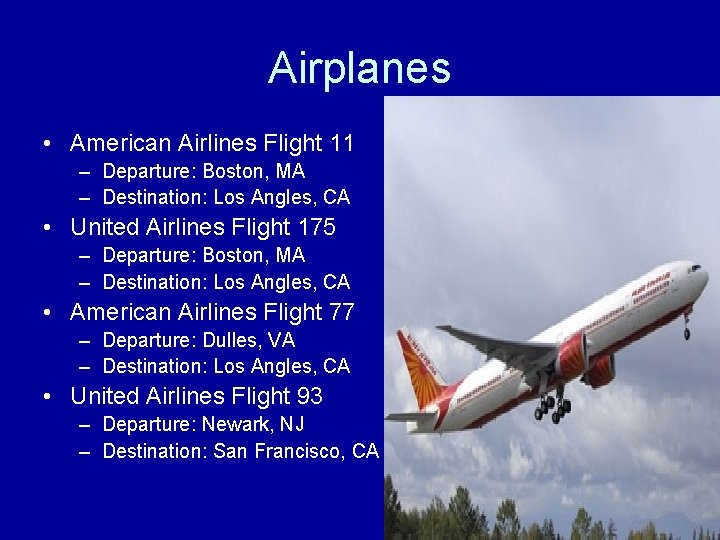 Airplanes • American Airlines Flight 11 – Departure: Boston, MA – Destination: Los Angles,