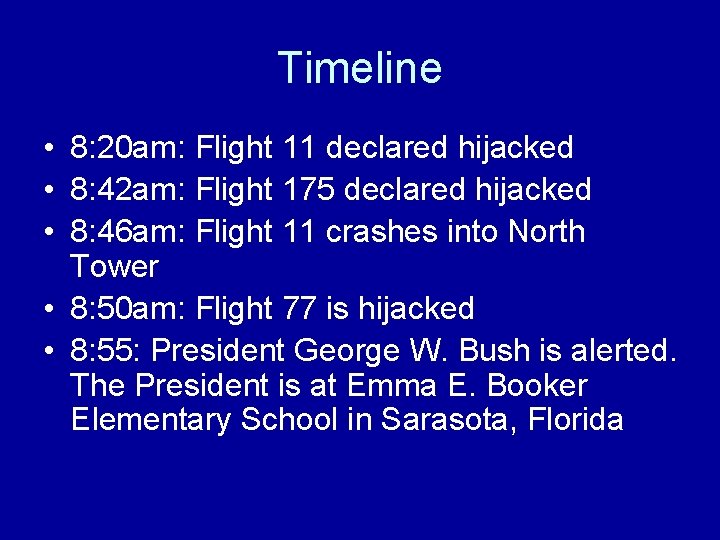 Timeline • 8: 20 am: Flight 11 declared hijacked • 8: 42 am: Flight