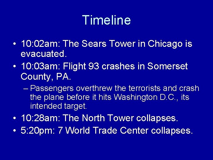 Timeline • 10: 02 am: The Sears Tower in Chicago is evacuated. • 10: