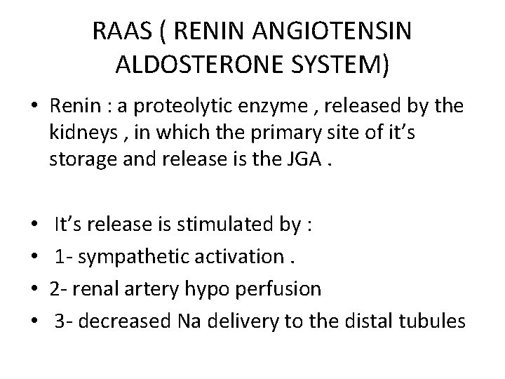 RAAS ( RENIN ANGIOTENSIN ALDOSTERONE SYSTEM) • Renin : a proteolytic enzyme , released