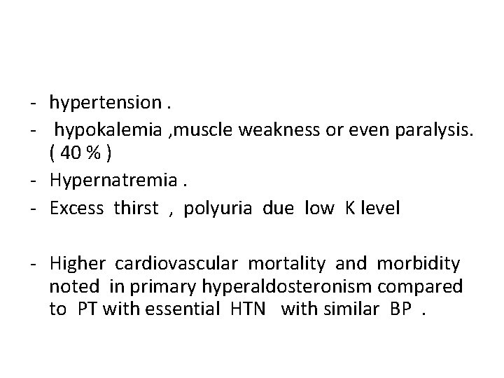 - hypertension. - hypokalemia , muscle weakness or even paralysis. ( 40 % )
