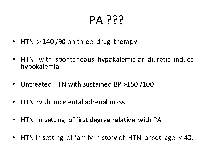 PA ? ? ? • HTN > 140 /90 on three drug therapy •