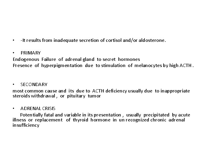  • -It results from inadequate secretion of cortisol and/or aldosterone. • PRIMARY Endogenous