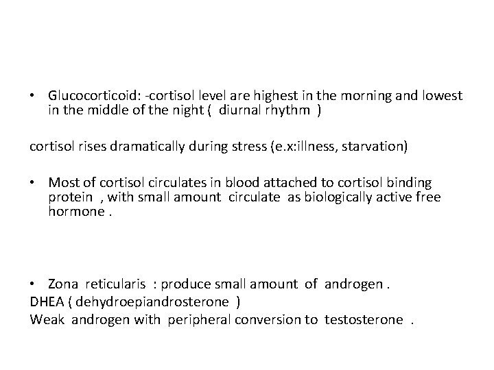  • Glucocorticoid: -cortisol level are highest in the morning and lowest in the