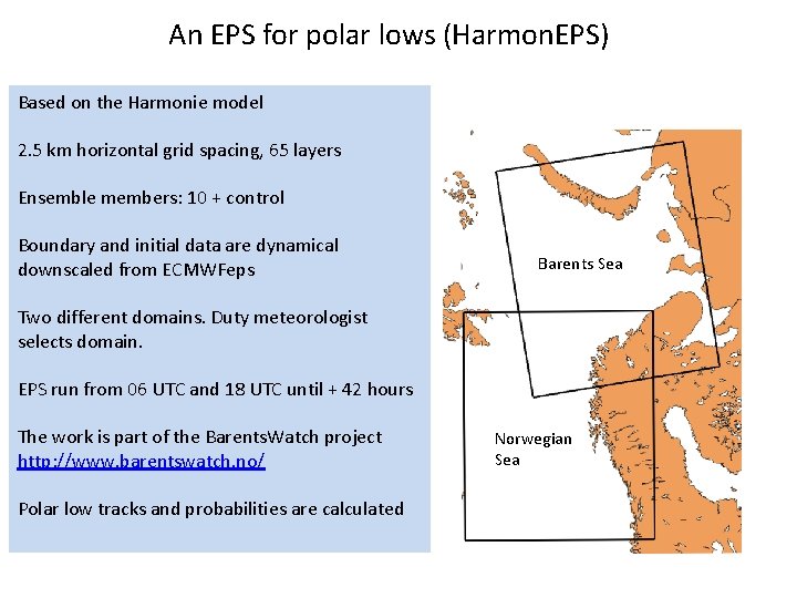 An EPS for polar lows (Harmon. EPS) Based on the Harmonie model 2. 5