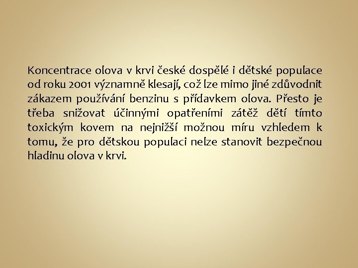 Koncentrace olova v krvi české dospělé i dětské populace od roku 2001 významně klesají,