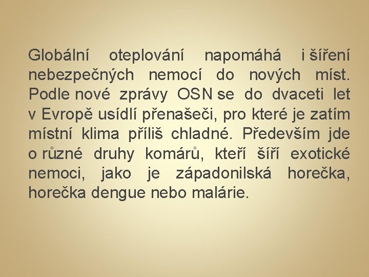 Globální oteplování napomáhá i šíření nebezpečných nemocí do nových míst. Podle nové zprávy OSN