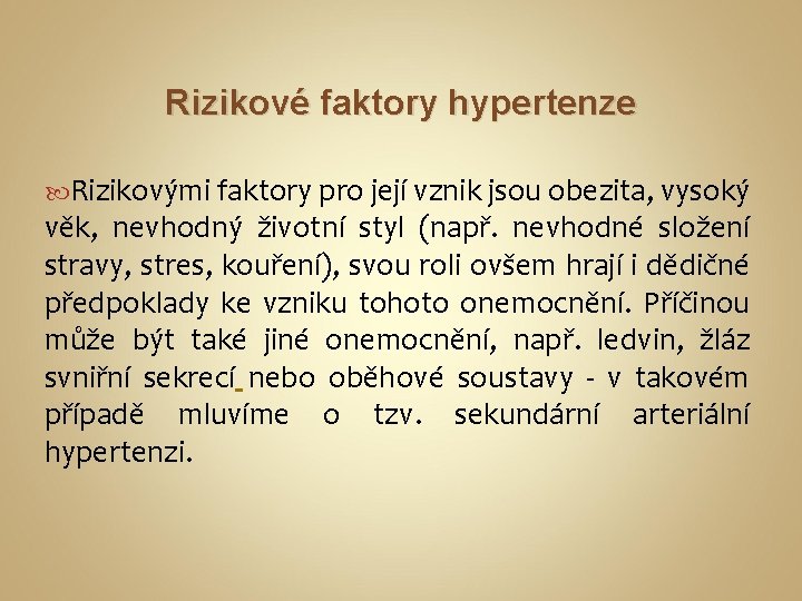 Rizikové faktory hypertenze Rizikovými faktory pro její vznik jsou obezita, vysoký věk, nevhodný životní