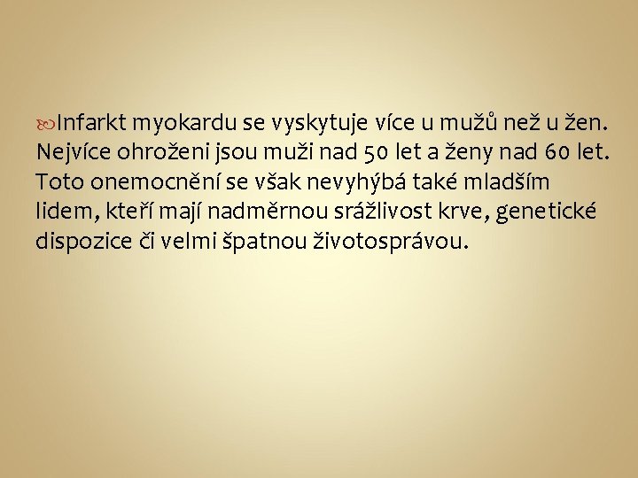  Infarkt myokardu se vyskytuje více u mužů než u žen. Nejvíce ohroženi jsou