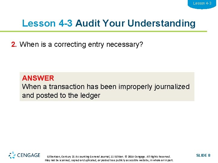 Lesson 4 -3 Audit Your Understanding 2. When is a correcting entry necessary? ANSWER